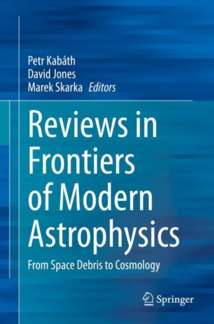 Reviews in Frontiers of Modern Astrophysics - From Space Debris to Cosmology