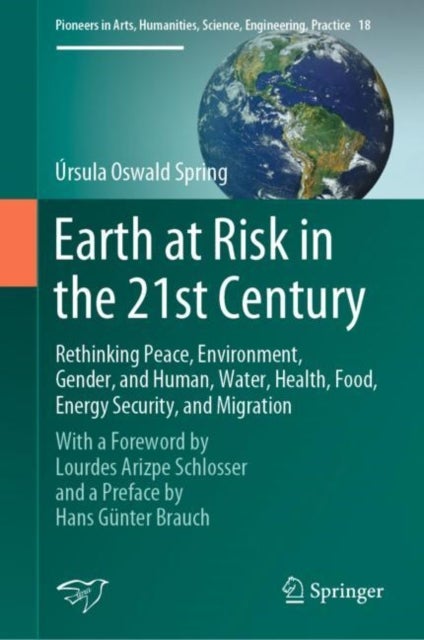 Earth at Risk in the 21st Century: Rethinking Peace, Environment, Gender, and Human, Water, Health,