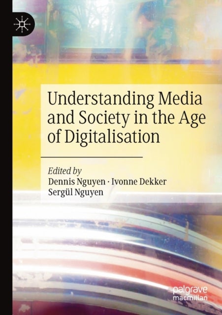 Understanding Media and Society in the Age of Digitalisation