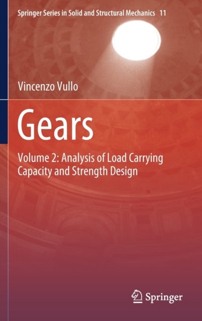 Gears - Volume 2: Analysis of Load Carrying Capacity and Strength Design