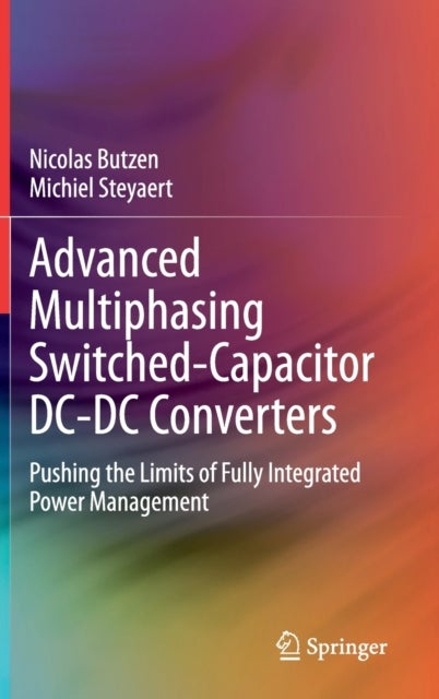 Advanced Multiphasing Switched-Capacitor DC-DC Converters - Pushing the Limits of Fully Integrated Power Management