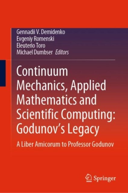 Continuum Mechanics, Applied Mathematics and Scientific Computing: Godunov's Legacy - A Liber Amicorum to Professor Godunov
