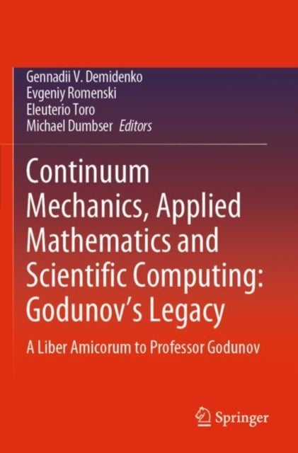 Continuum Mechanics, Applied Mathematics and Scientific Computing: Godunov's Legacy - A Liber Amicorum to Professor Godunov