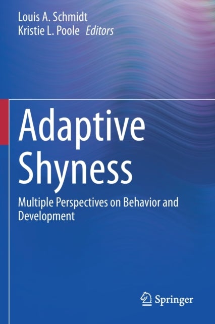 Adaptive Shyness - Multiple Perspectives on Behavior and Development