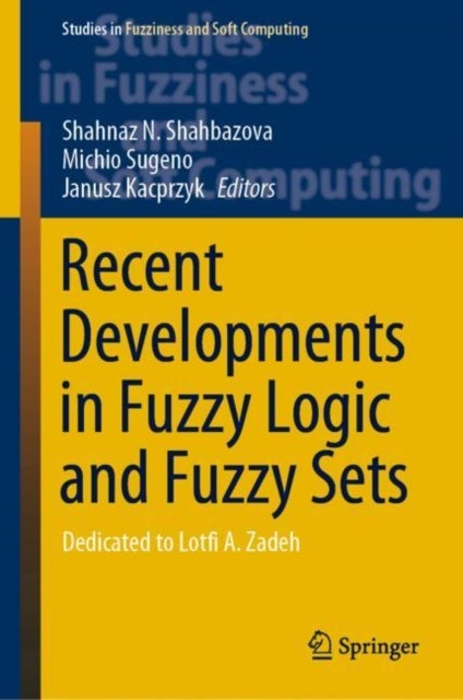 Recent Developments in Fuzzy Logic and Fuzzy Sets - Dedicated to Lotfi A. Zadeh