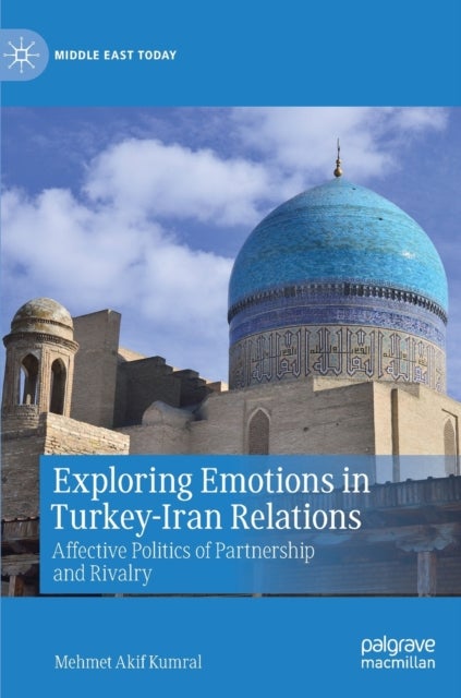 Exploring Emotions in Turkey-Iran Relations - Affective Politics of Partnership and Rivalry
