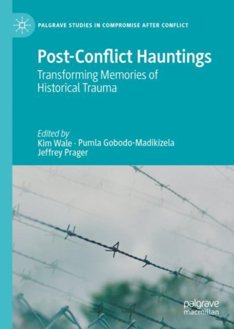 Post-Conflict Hauntings - Transforming Memories of Historical Trauma
