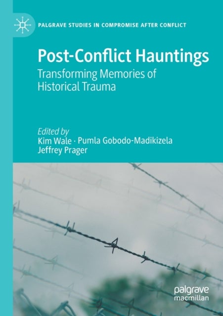 Post-Conflict Hauntings - Transforming Memories of Historical Trauma