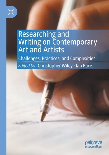 Researching and Writing on Contemporary Art and Artists - Challenges, Practices, and Complexities