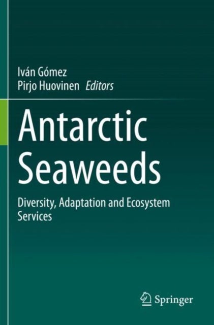 Antarctic Seaweeds - Diversity, Adaptation and Ecosystem Services
