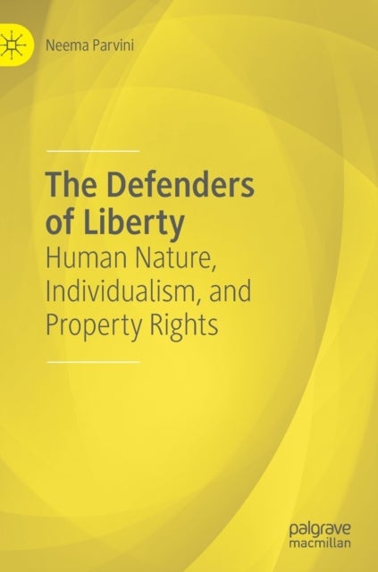 The Defenders of Liberty - Human Nature, Individualism, and Property Rights