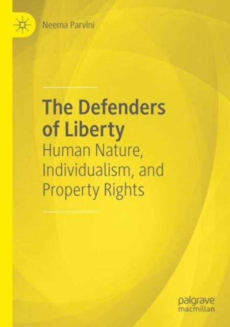 The Defenders of Liberty - Human Nature, Individualism, and Property Rights