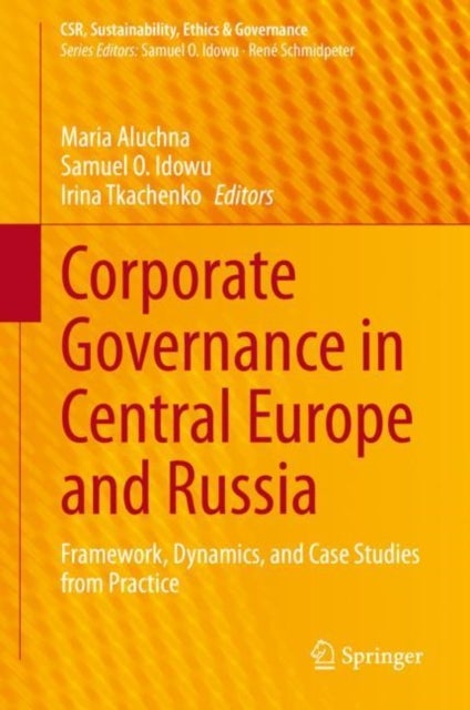 Corporate Governance in Central Europe and Russia - Framework, Dynamics, and Case Studies from Practice