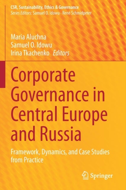 Corporate Governance in Central Europe and Russia - Framework, Dynamics, and Case Studies from Practice