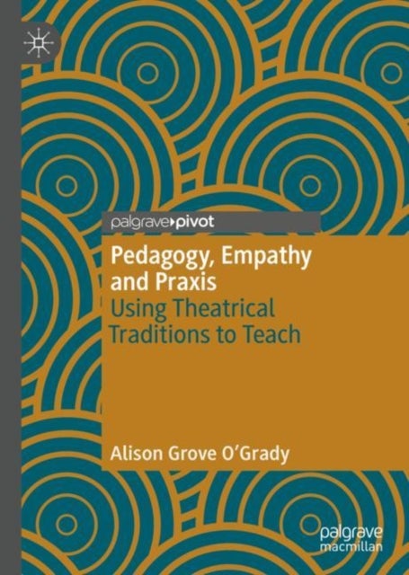 Pedagogy, Empathy and Praxis - Using Theatrical Traditions to Teach