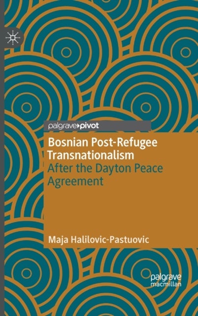 Bosnian Post-Refugee Transnationalism - After the Dayton Peace Agreement