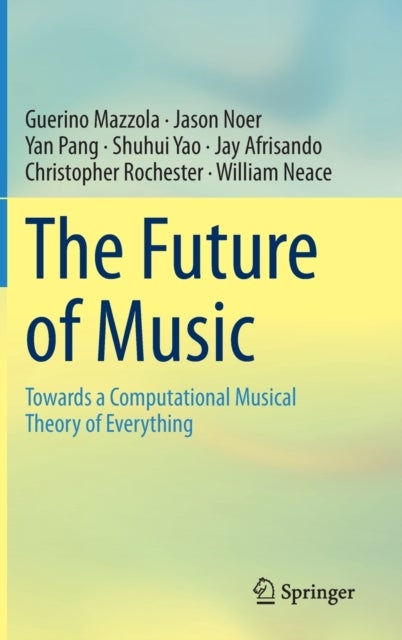 The Future of Music - Towards a Computational Musical Theory of Everything