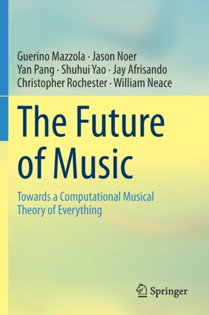 The Future of Music - Towards a Computational Musical Theory of Everything
