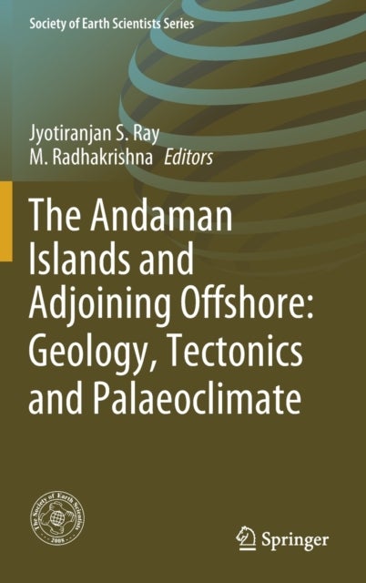 The Andaman Islands and Adjoining Offshore: Geology, Tectonics and Palaeoclimate
