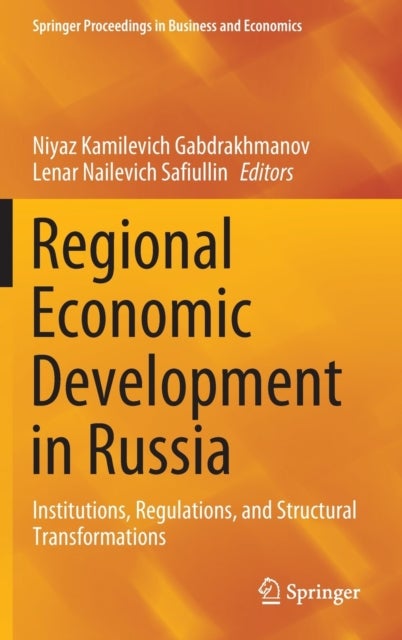 Regional Economic Development in Russia - Institutions, Regulations, and Structural Transformations