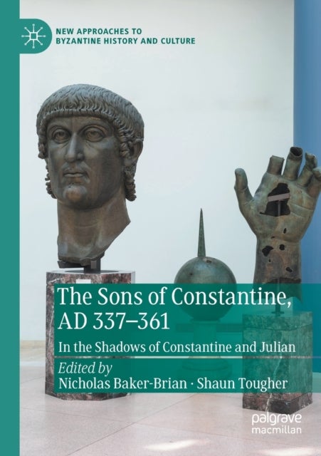 The Sons of Constantine, AD 337-361 - In the Shadows of Constantine and Julian