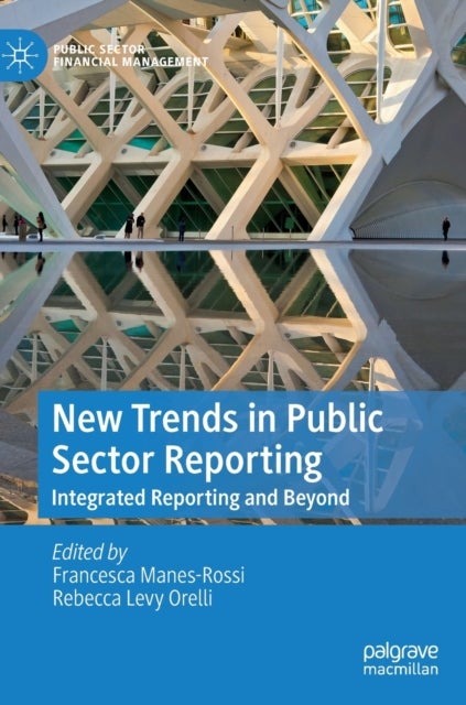 New Trends in Public Sector Reporting - Integrated Reporting and Beyond