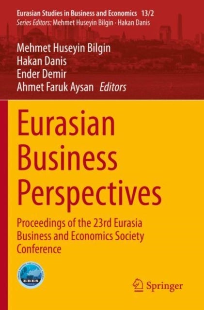 Eurasian Business Perspectives - Proceedings of the 23rd Eurasia Business and Economics Society Conference