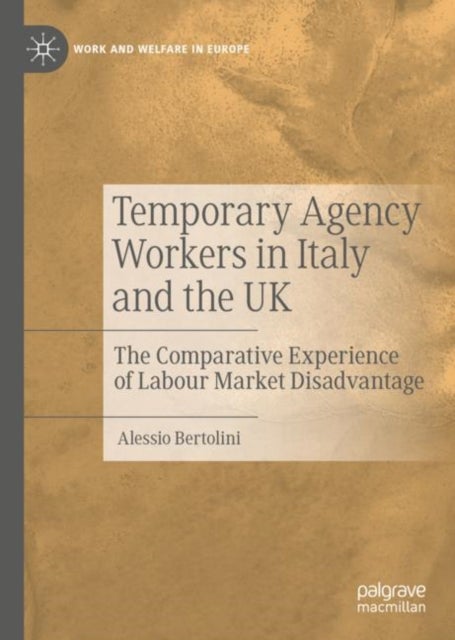 Temporary Agency Workers in Italy and the UK - The Comparative Experience of Labour Market Disadvantage