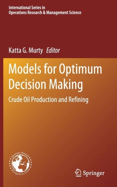 Models for Optimum Decision Making - Crude Oil Production and Refining
