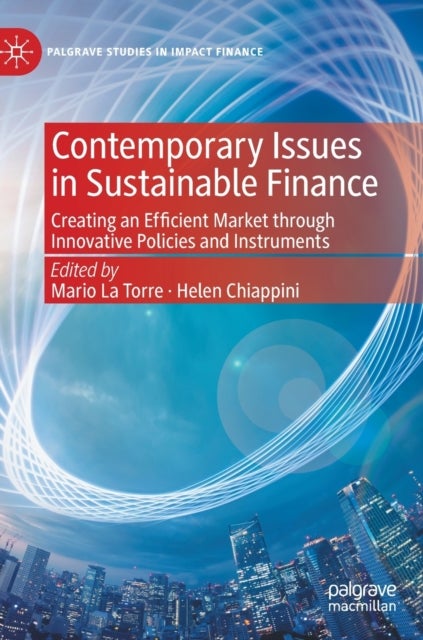 Contemporary Issues in Sustainable Finance - Creating an Efficient Market through Innovative Policies and Instruments