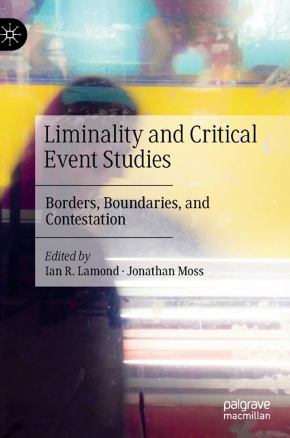 Liminality and Critical Event Studies - Borders, Boundaries, and Contestation