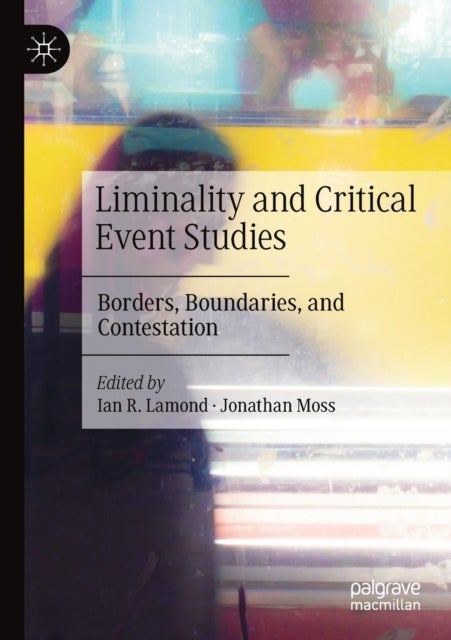 Liminality and Critical Event Studies - Borders, Boundaries, and Contestation