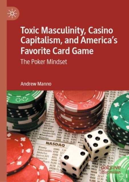 Toxic Masculinity, Casino Capitalism, and America's Favorite Card Game - The Poker Mindset