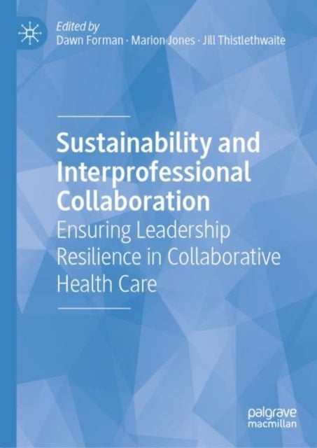 Sustainability and Interprofessional Collaboration - Ensuring Leadership Resilience in Collaborative Health Care