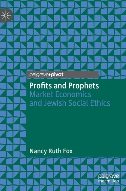 Profits and Prophets - Market Economics and Jewish Social Ethics