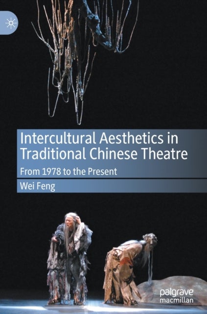 Intercultural Aesthetics in Traditional Chinese Theatre - From 1978 to the Present