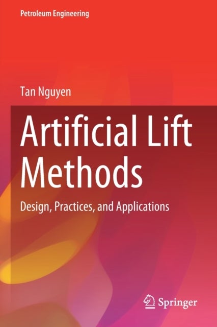 Artificial Lift Methods - Design, Practices, and Applications
