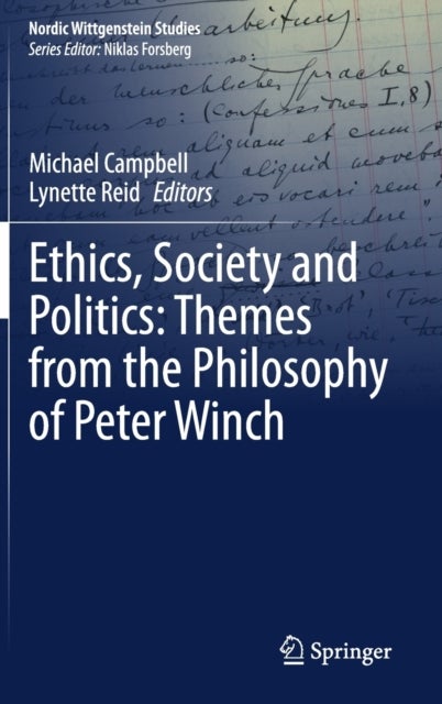 Ethics, Society and Politics: Themes from the Philosophy of Peter Winch