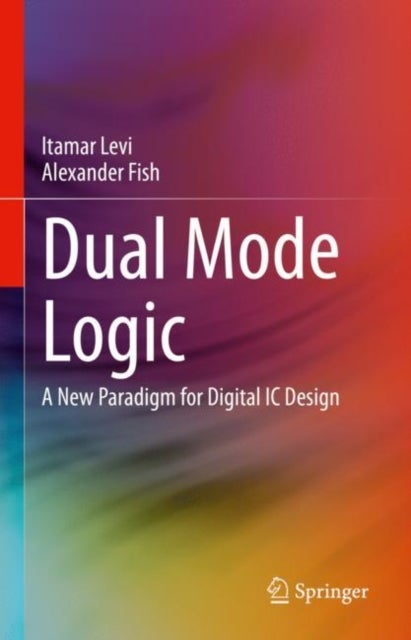 Dual Mode Logic - A New Paradigm for Digital IC Design