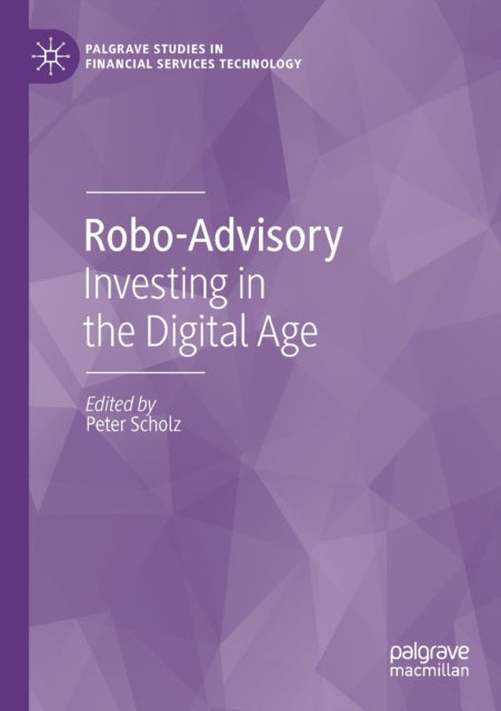 Robo-Advisory - Investing in the Digital Age