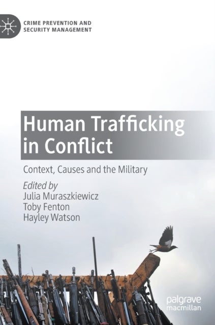 Human Trafficking in Conflict - Context, Causes and the Military