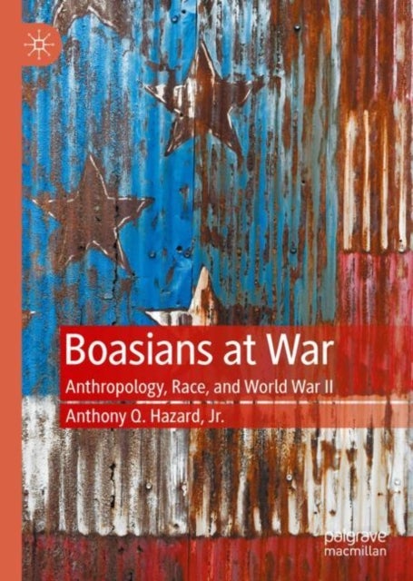 Boasians at War - Anthropology, Race, and World War II