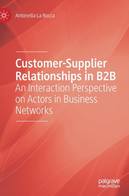 Customer-Supplier Relationships in B2B - An Interaction Perspective on Actors in Business Networks