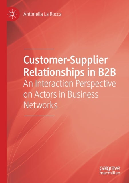 Customer-Supplier Relationships in B2B - An Interaction Perspective on Actors in Business Networks