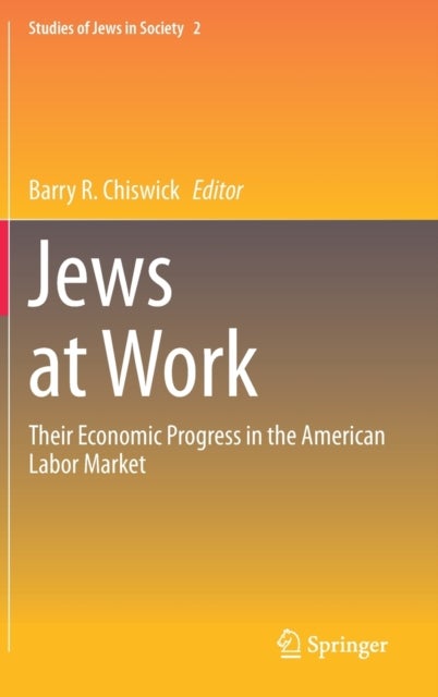 Jews at Work - Their Economic Progress in the American Labor Market