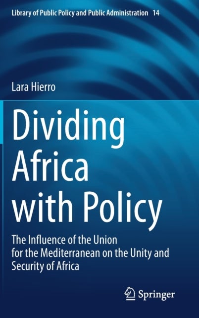 Dividing Africa with Policy - The Influence of the Union for the Mediterranean on the Unity and Security of Africa