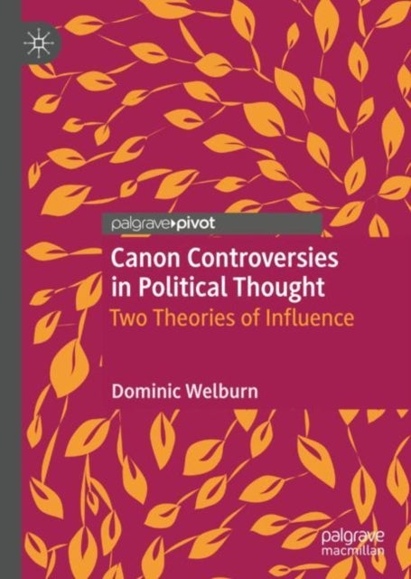 Canon Controversies in Political Thought - Two Theories of Influence