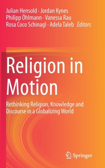 Religion in Motion - Rethinking Religion, Knowledge and Discourse in a Globalizing World