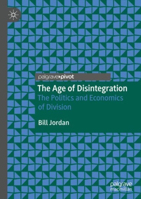 The Age of Disintegration - The Politics and Economics of Division