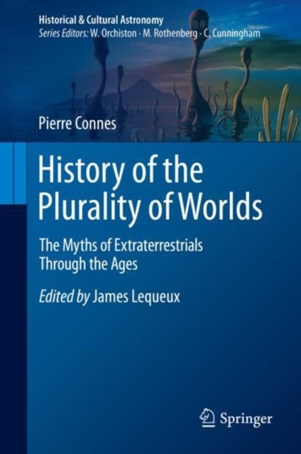 History of the Plurality of Worlds - The Myths of Extraterrestrials Through the Ages